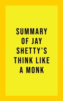 Summary of Jay Shetty's Think Like A Monk