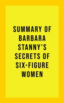 Summary of Barbara Stanny's Secrets of Six-Figure Women