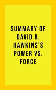 Summary of David R. Hawkins's Power Vs. Force