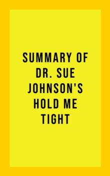 Summary of Dr. Sue Johnson's Hold Me Tight