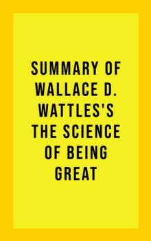 Summary of Wallace D. Wattles's The Science of Being Great