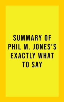 Summary of Phil M. Jones's Exactly What to Say