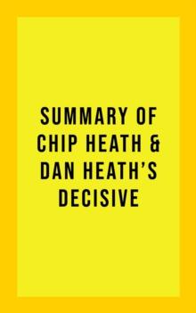 Summary of Chip and Dan Heath's Decisive