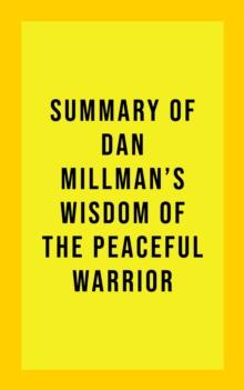 Summary of Dan Millman's Wisdom of the Peaceful Warrior