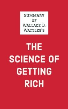 Summary of Wallace D. Wattle's The Science of Getting Rich