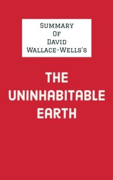 Summary of David Wallace-Wells's The Uninhabitable Earth