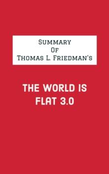 Summary of Thomas L Friedman's The World Is Flat 3.0