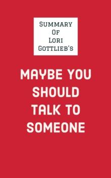 Summary of Lori Gottlieb's Maybe You Should Talk to Someone