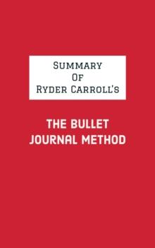 Summary of Ryder Carroll's The Bullet Journal Method