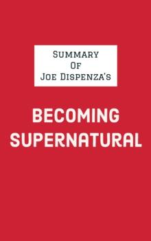 Summary of Joe Dispenza's Becoming Supernatural