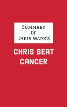 Summary of Chris Wark's Chris Beat Cancer