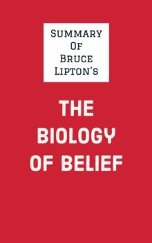 Summary of Bruce Lipton's The Biology of Belief