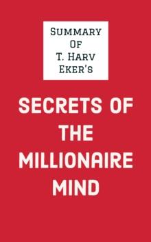 Summary of T. Harv Eker's Secrets of the Millionaire Mind