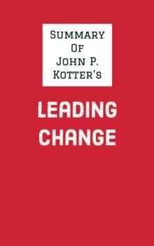 Summary of John P. Kotter's Leading Change