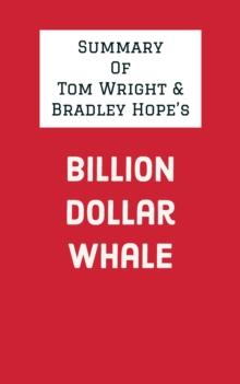 Summary of Tom Wright & Bradley Hope's Billion Dollar Whale