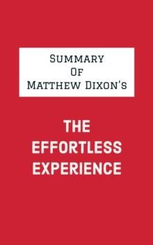 Summary of Matthew Dixon's The Effortless Experience