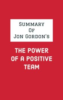 Summary of Jon Gordon's The Power of a Positive Team