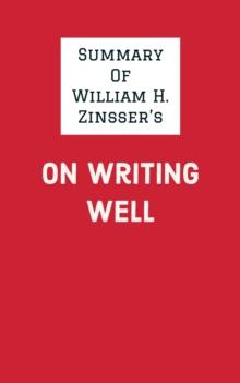 Summary of William H. Zinsser's On Writing Well