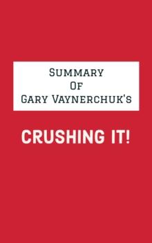 Summary of Gary Vaynerchuk's Crushing It!