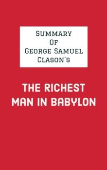 Summary of George Samuel Clason's The Richest Man in Babylon