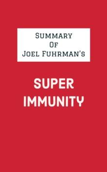 Summary of Joel Fuhrman's Super Immunity