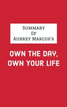 Summary of Aubrey Marcus's Own the Day, Own Your Life