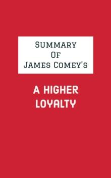 Summary of James Comey's A Higher Loyalty