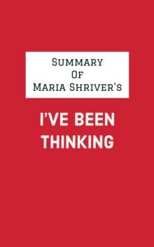 Summary of Maria Shriver's I've Been Thinking