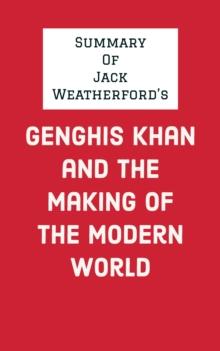 Summary of Jack Weatherford's Genghis Khan and the Making of the Modern World