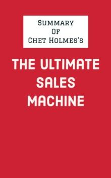 Summary of Chet Holmes's The Ultimate Sales Machine