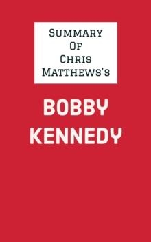 Summary of Chris Matthews's Bobby Kennedy