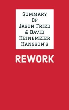 Summary of Jason Fried & David Heinemeier Hansson's Rework