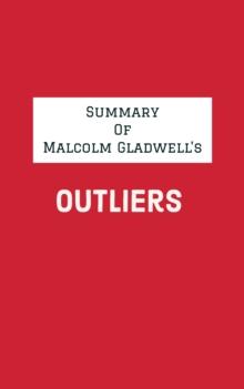 Summary of Malcolm Gladwell's Outliers