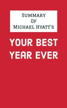 Summary of Michael Hyatt's Your Best Year Ever