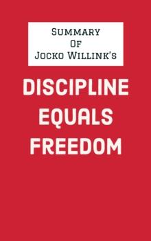 Summary of Jocko Willink's Discipline Equals Freedom