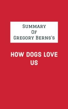 Summary of Gregory Berns's How Dogs Love Us