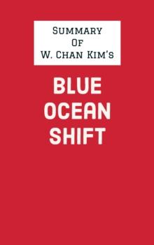 Summary of W. Chan Kim's Blue Ocean Shift