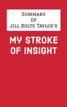 Summary of Jill Bolte Taylor's My Stroke of Insight