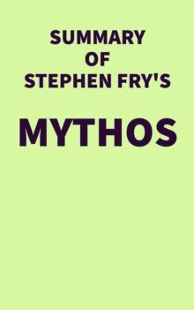 Summary of Stephen Fry's Mythos