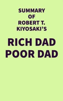 Summary of Robert T. Kiyosaki's Rich Dad Poor Dad