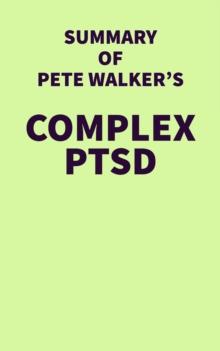 Summary of Pete Walker's Complex PTSD