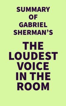 Summary of Gabriel Sherman's The Loudest Voice in the Room