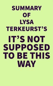 Summary of Lysa TerKeurst's It's Not Supposed to Be This Way