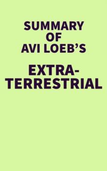 Summary of Avi Loeb's Extraterrestrial