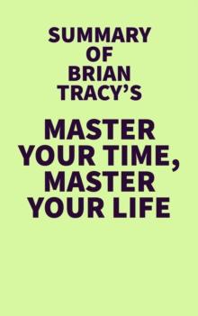 Summary of Brian Tracy's Master Your Time, Master Your Life