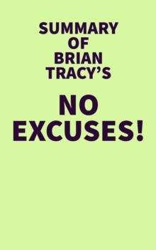 Summary of Brian Tracy's No Excuses!