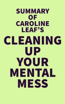 Summary of Caroline Leaf's Cleaning Up Your Mental Mess