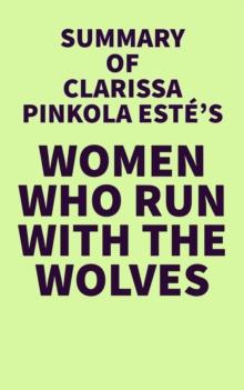 Summary of Clarissa Pinkola Estes's Women Who Run With the Wolves