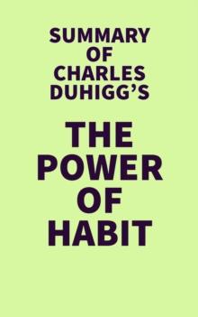 Summary of Charles Duhigg's The Power of Habit