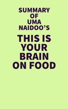 Summary of Uma Naidoo's This Is Your Brain on Food